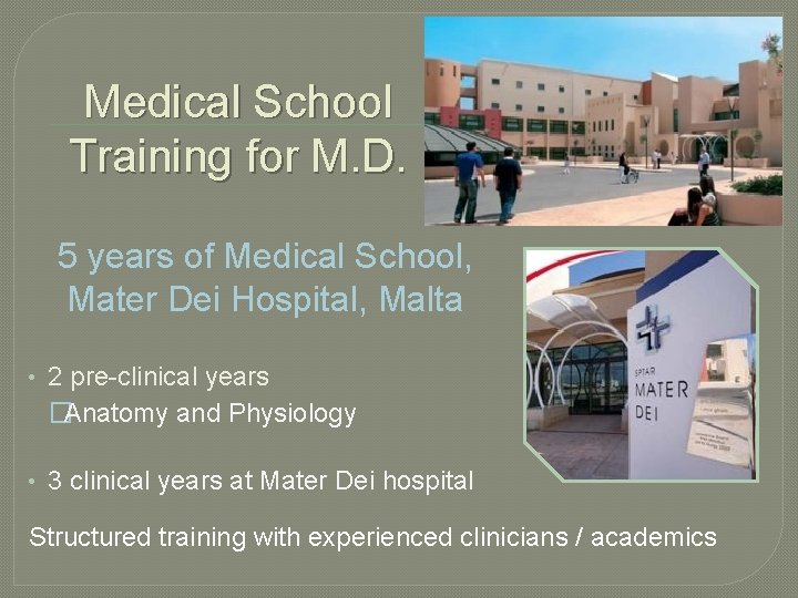 Medical School Training for M. D. 5 years of Medical School, Mater Dei Hospital,