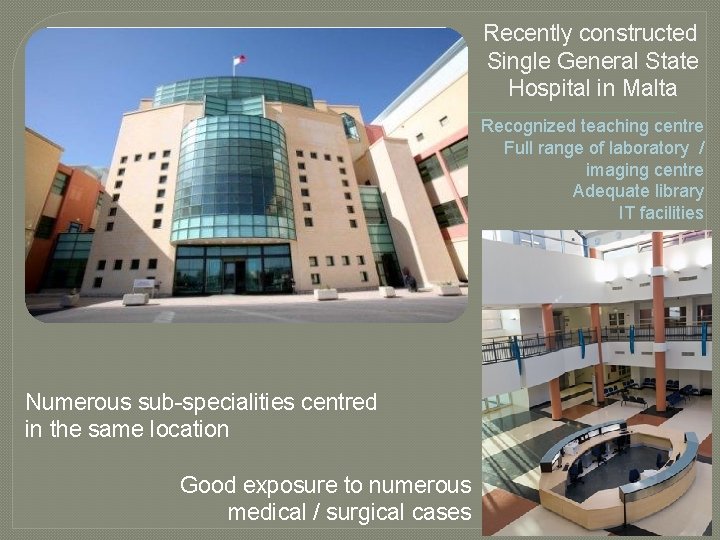 Recently constructed Single General State Hospital in Malta Recognized teaching centre Full range of