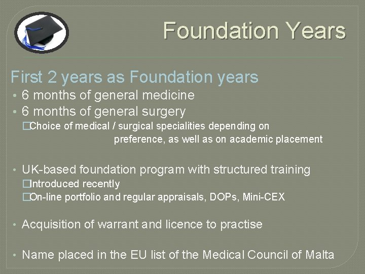 Foundation Years First 2 years as Foundation years • 6 months of general medicine