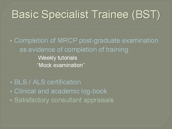 Basic Specialist Trainee (BST) • Completion of MRCP post-graduate examination as evidence of completion