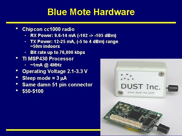 Blue Mote Hardware • • • Chipcon cc 1000 radio • RX Power: 9.