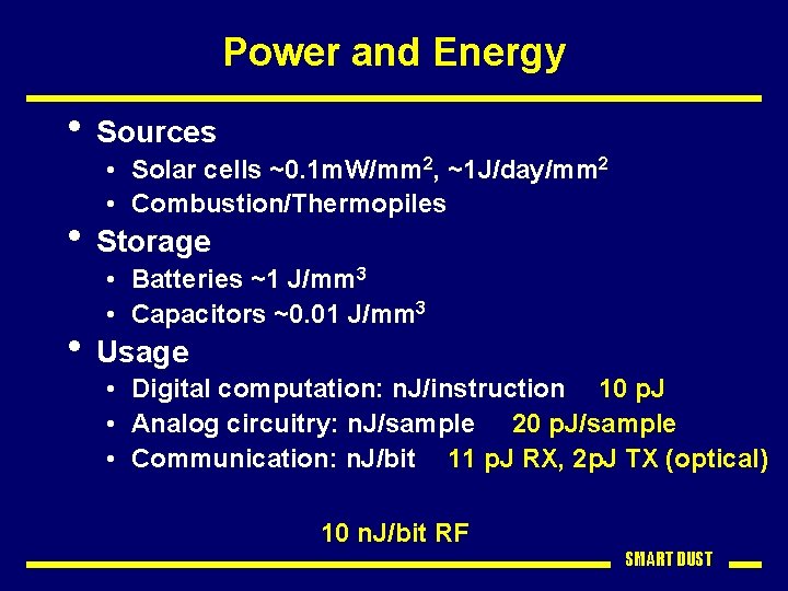 Power and Energy • Sources • Solar cells ~0. 1 m. W/mm 2, ~1