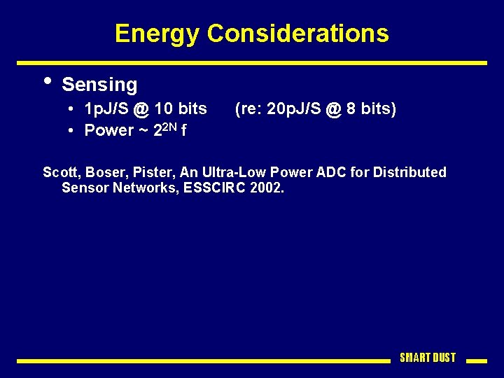 Energy Considerations • Sensing • 1 p. J/S @ 10 bits • Power ~