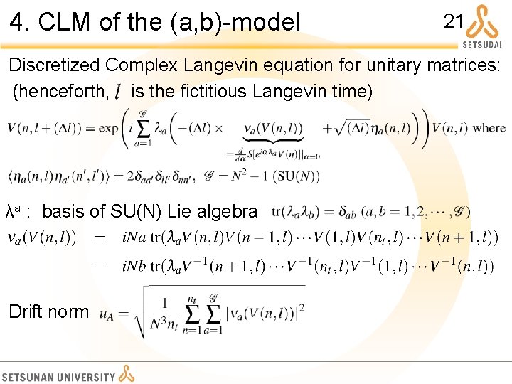 4. CLM of the (a, b)-model 21 Discretized Complex Langevin equation for unitary matrices: