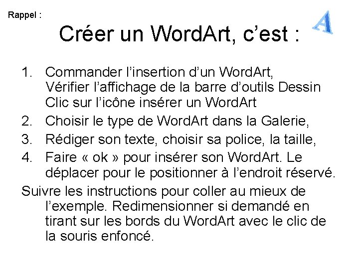 Rappel : Créer un Word. Art, c’est : 1. Commander l’insertion d’un Word. Art,