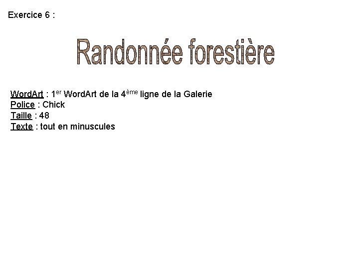 Exercice 6 : Word. Art : 1 er Word. Art de la 4ème ligne