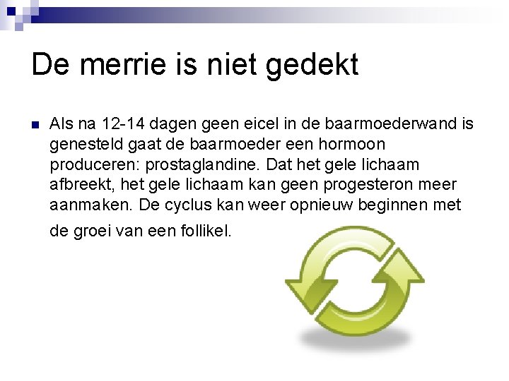 De merrie is niet gedekt n Als na 12 -14 dagen geen eicel in