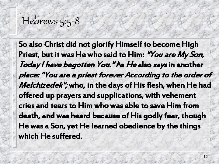 Hebrews 5: 5 -8 So also Christ did not glorify Himself to become High Hebrews 5: 5 -8 So also Christ did not glorify Himself to become High