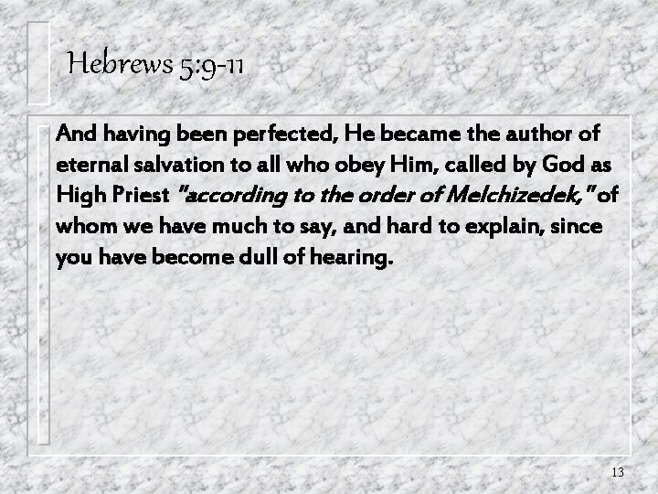 Hebrews 5: 9 -11 And having been perfected, He became the author of eternal Hebrews 5: 9 -11 And having been perfected, He became the author of eternal