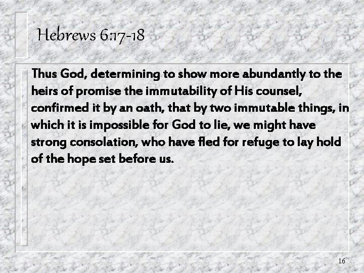 Hebrews 6: 17 -18 Thus God, determining to show more abundantly to the heirs Hebrews 6: 17 -18 Thus God, determining to show more abundantly to the heirs