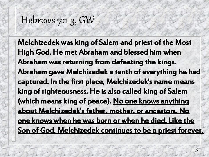 Hebrews 7: 1 -3, GW Melchizedek was king of Salem and priest of the Hebrews 7: 1 -3, GW Melchizedek was king of Salem and priest of the
