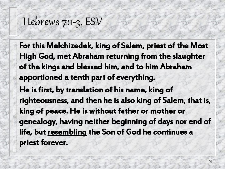 Hebrews 7: 1 -3, ESV For this Melchizedek, king of Salem, priest of the Hebrews 7: 1 -3, ESV For this Melchizedek, king of Salem, priest of the