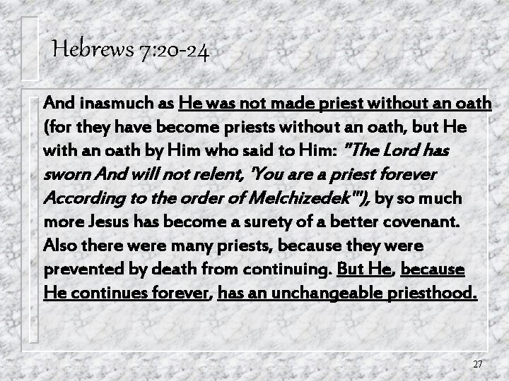 Hebrews 7: 20 -24 And inasmuch as He was not made priest without an Hebrews 7: 20 -24 And inasmuch as He was not made priest without an