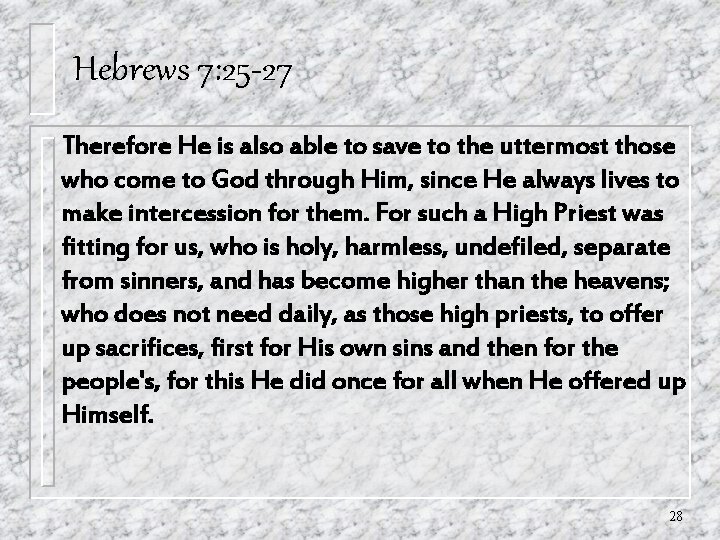 Hebrews 7: 25 -27 Therefore He is also able to save to the uttermost Hebrews 7: 25 -27 Therefore He is also able to save to the uttermost