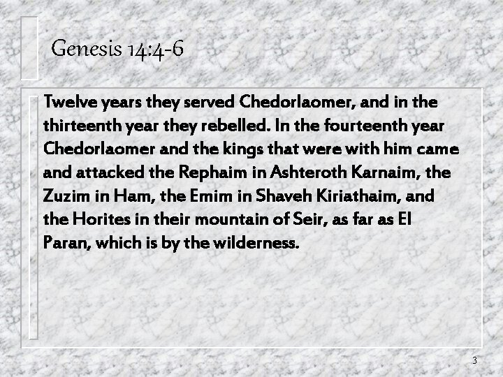 Genesis 14: 4 -6 Twelve years they served Chedorlaomer, and in the thirteenth year Genesis 14: 4 -6 Twelve years they served Chedorlaomer, and in the thirteenth year