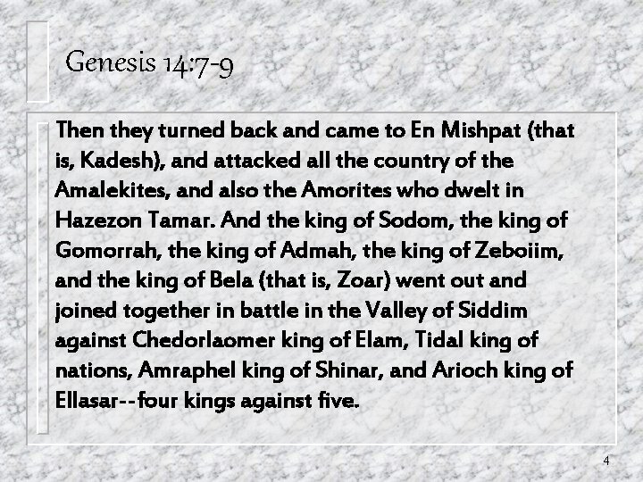 Genesis 14: 7 -9 Then they turned back and came to En Mishpat (that Genesis 14: 7 -9 Then they turned back and came to En Mishpat (that