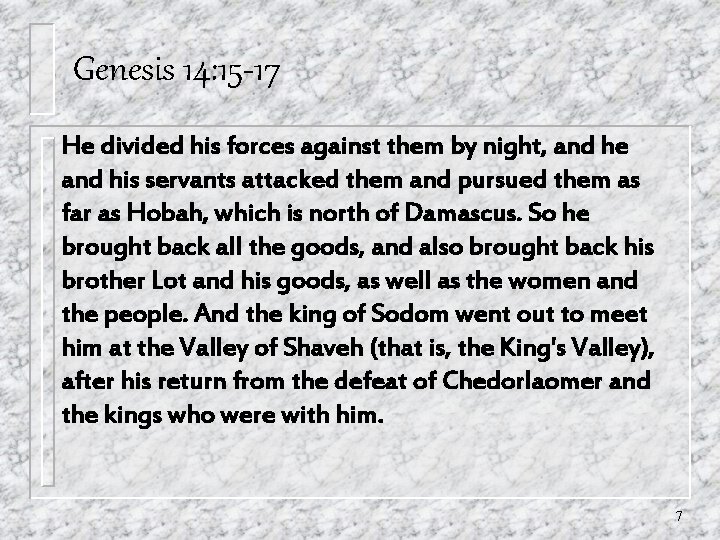 Genesis 14: 15 -17 He divided his forces against them by night, and he Genesis 14: 15 -17 He divided his forces against them by night, and he