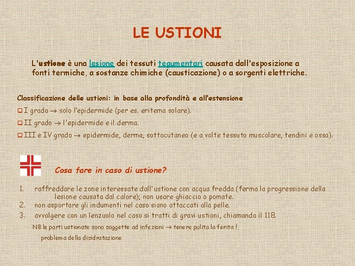 LE USTIONI L'ustione è una lesione dei tessuti tegumentari causata dall'esposizione a fonti termiche,