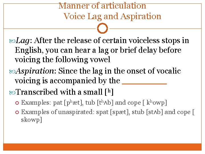 Manner of articulation Voice Lag and Aspiration Lag: After the release of certain voiceless