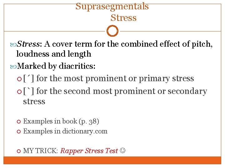 Suprasegmentals Stress: A cover term for the combined effect of pitch, loudness and length