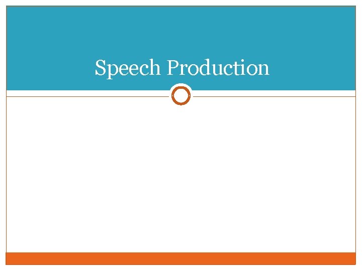 Speech Production 