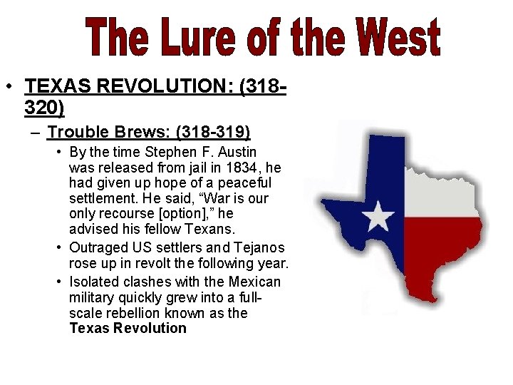  • TEXAS REVOLUTION: (318320) – Trouble Brews: (318 -319) • By the time