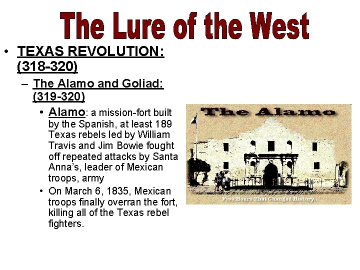  • TEXAS REVOLUTION: (318 -320) – The Alamo and Goliad: (319 -320) •