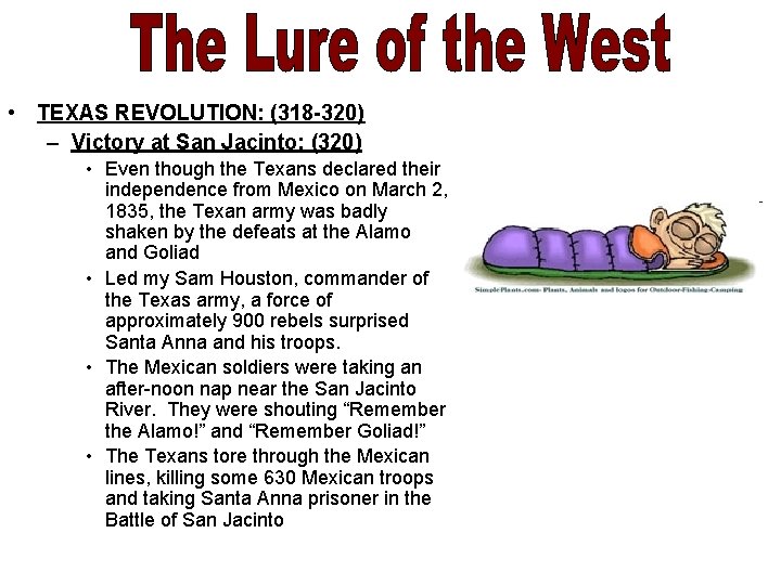  • TEXAS REVOLUTION: (318 -320) – Victory at San Jacinto: (320) • Even
