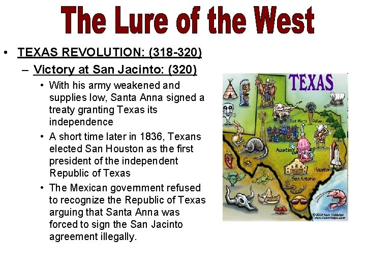  • TEXAS REVOLUTION: (318 -320) – Victory at San Jacinto: (320) • With