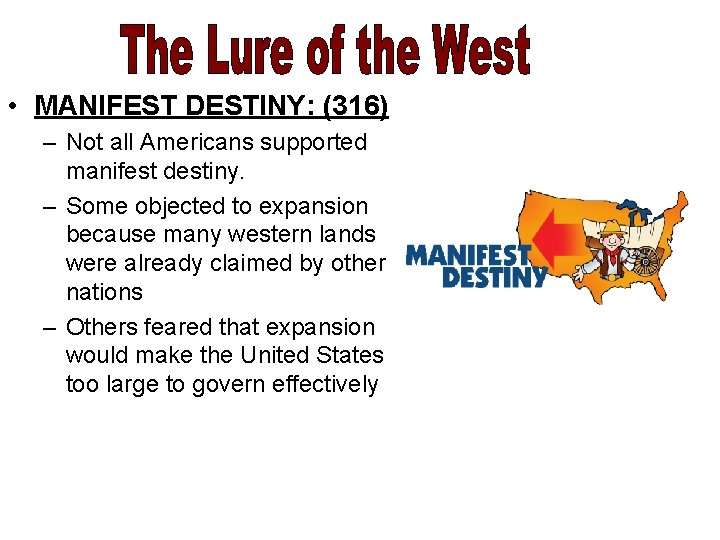  • MANIFEST DESTINY: (316) – Not all Americans supported manifest destiny. – Some