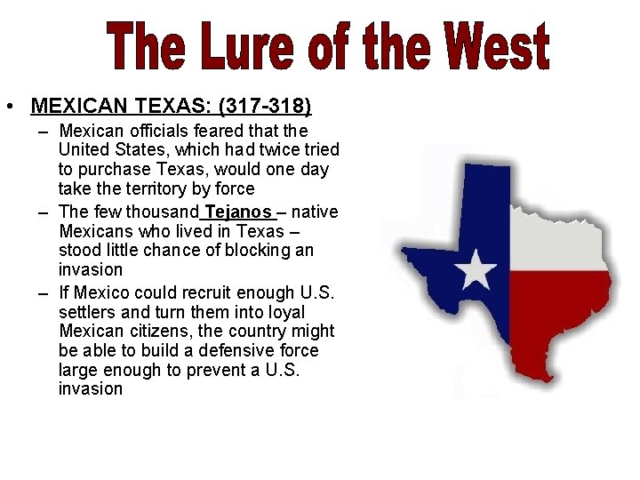  • MEXICAN TEXAS: (317 -318) – Mexican officials feared that the United States,