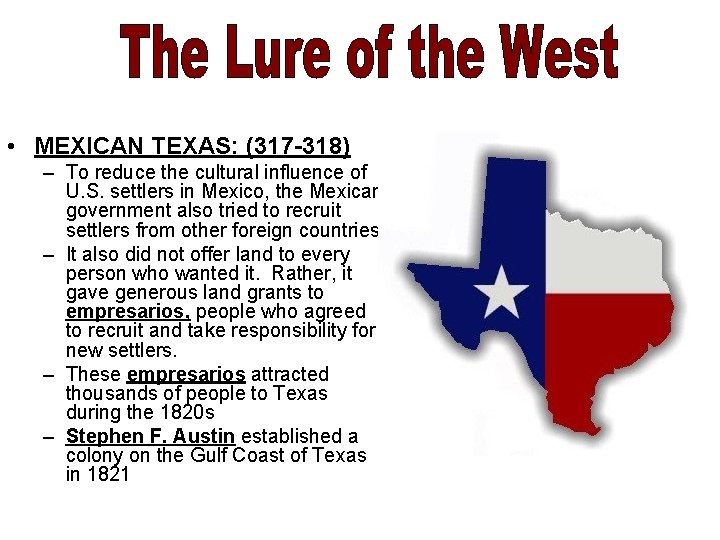  • MEXICAN TEXAS: (317 -318) – To reduce the cultural influence of U.
