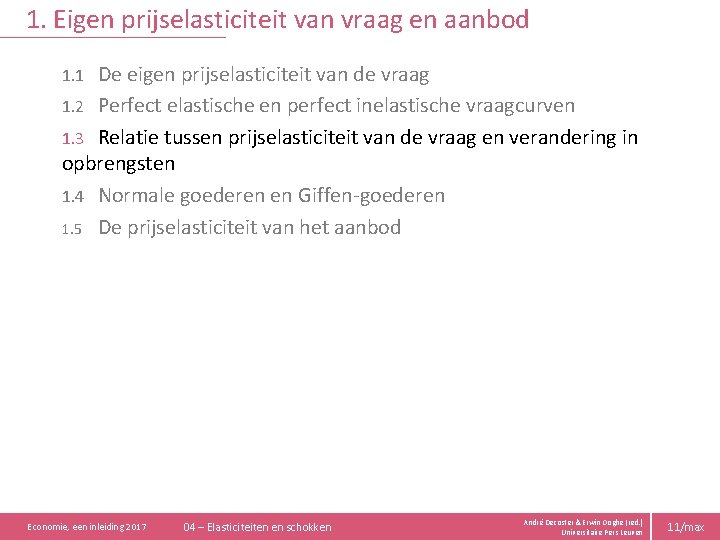 1. Eigen prijselasticiteit van vraag en aanbod De eigen prijselasticiteit van de vraag 1.