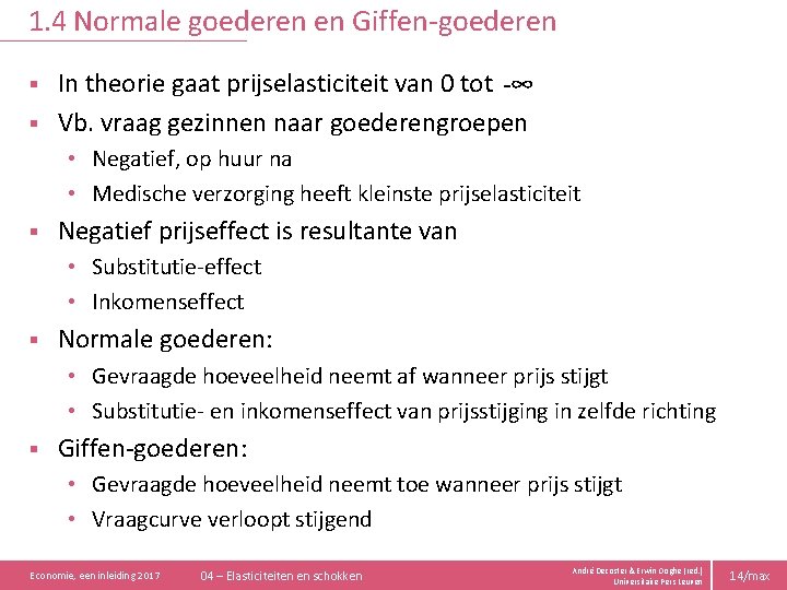 1. 4 Normale goederen en Giffen-goederen In theorie gaat prijselasticiteit van 0 tot -∞