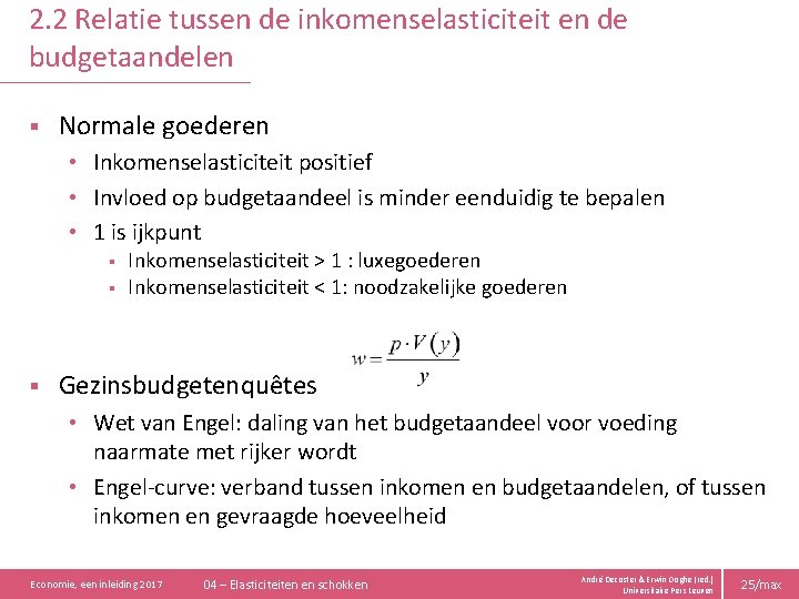 2. 2 Relatie tussen de inkomenselasticiteit en de budgetaandelen § Normale goederen • Inkomenselasticiteit