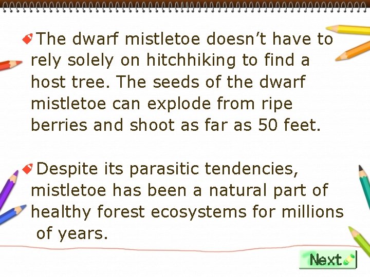 The dwarf mistletoe doesn’t have to rely solely on hitchhiking to find a host