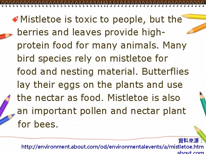 Mistletoe is toxic to people, but the berries and leaves provide highprotein food for