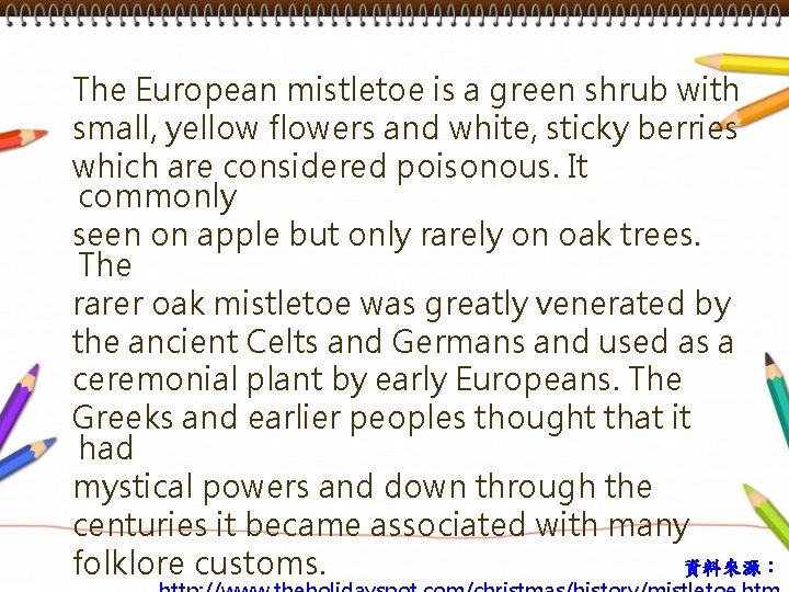 The European mistletoe is a green shrub with small, yellow flowers and white, sticky