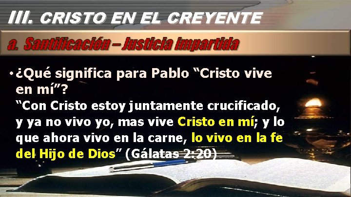 III. CRISTO EN EL CREYENTE • ¿Qué significa para Pablo “Cristo vive en mí”?