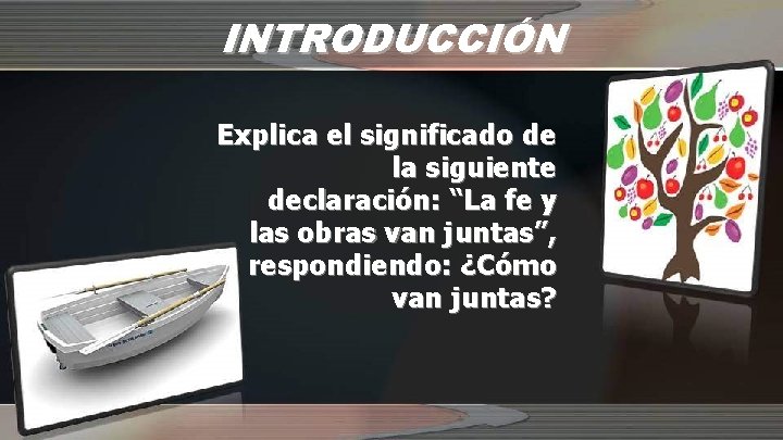 INTRODUCCIÓN Explica el significado de la siguiente declaración: “La fe y las obras van