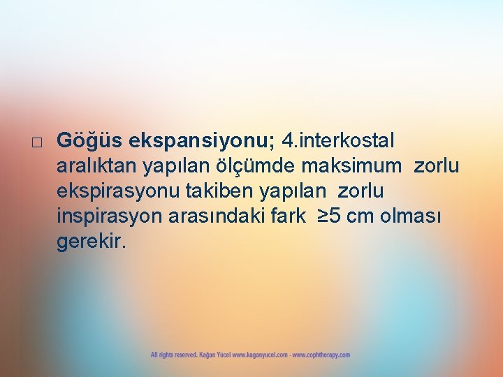 □ Göğüs ekspansiyonu; 4. interkostal aralıktan yapılan ölçümde maksimum zorlu ekspirasyonu takiben yapılan zorlu