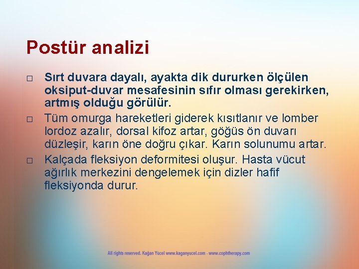 Postür analizi □ Sırt duvara dayalı, ayakta dik dururken ölçülen oksiput-duvar mesafesinin sıfır olması