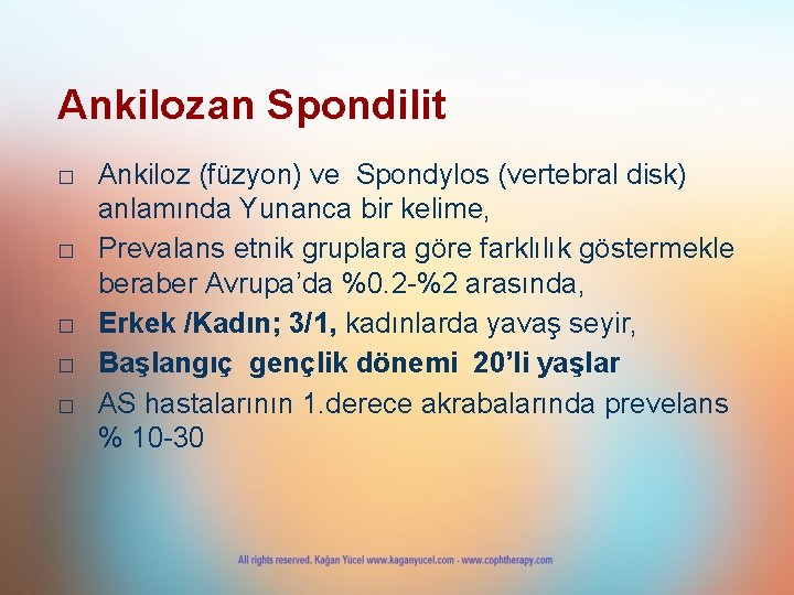 Ankilozan Spondilit □ Ankiloz (füzyon) ve Spondylos (vertebral disk) anlamında Yunanca bir kelime, □