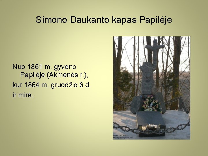 Simono Daukanto kapas Papilėje Nuo 1861 m. gyveno Papilėje (Akmenės r. ), kur 1864
