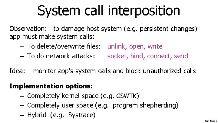 System call interposition Observation: to damage host system (e. g. persistent changes) app must