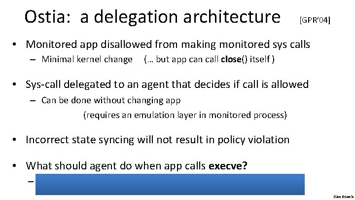 Ostia: a delegation architecture [GPR’ 04] • Monitored app disallowed from making monitored sys