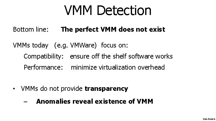 VMM Detection Bottom line: The perfect VMM does not exist VMMs today (e. g.