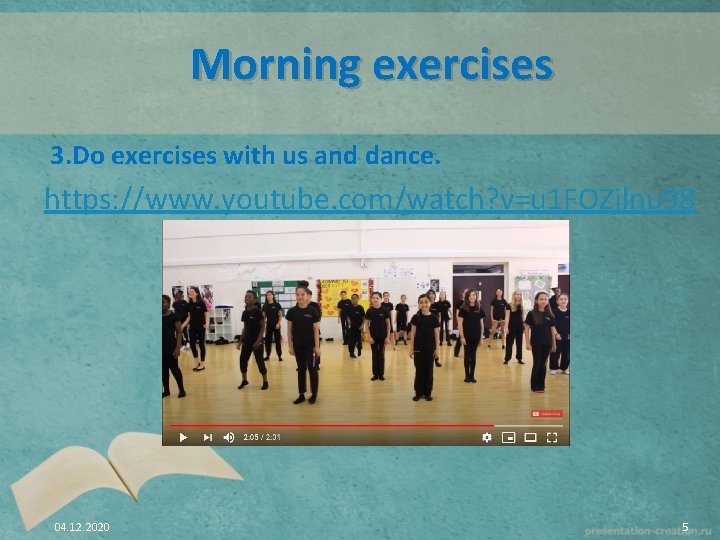 Morning exercises 3. Do exercises with us and dance. https: //www. youtube. com/watch? v=u
