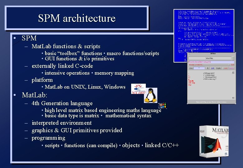 SPM architecture • SPM – Mat. Lab functions & scripts • basic “toolbox” functions