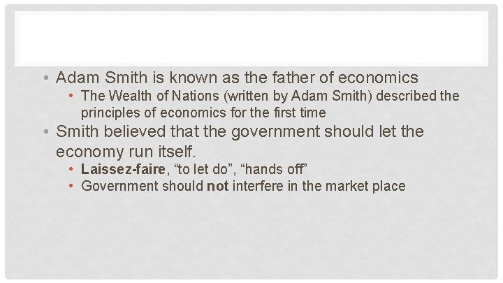  • Adam Smith is known as the father of economics • The Wealth